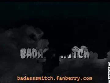 badassswitch on Chaturbate 