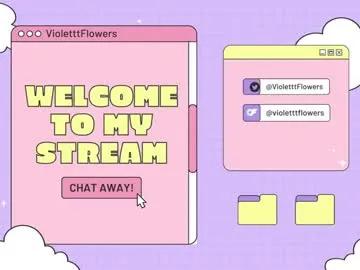 violetttflowers on Chaturbate